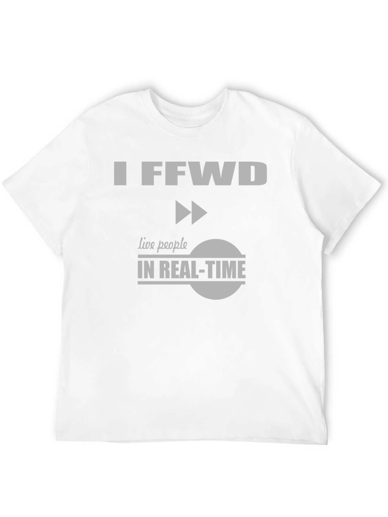 I FFwd Live People in Real-Time T-Shirt