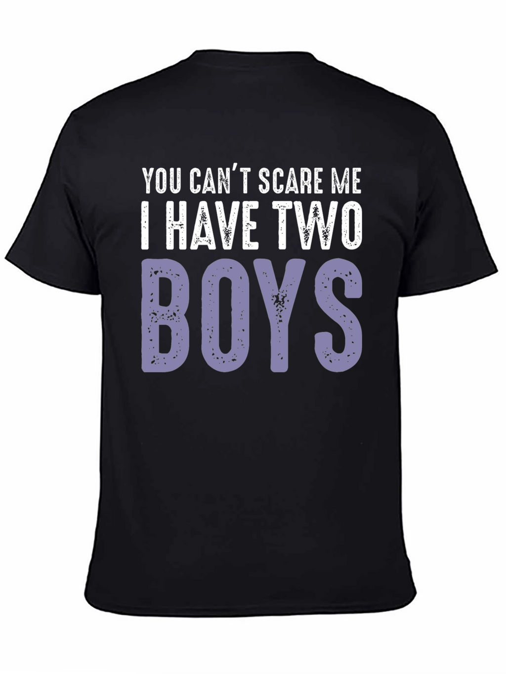 You Cant Scare Me I Have Two Boys T-Shirt