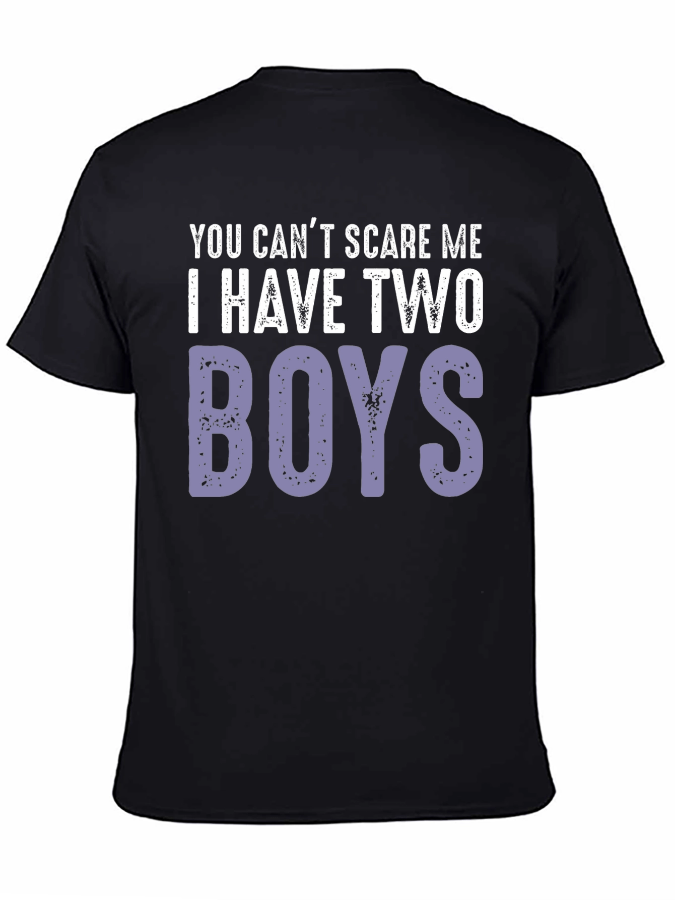 You Cant Scare Me I Have Two Boys T-Shirt