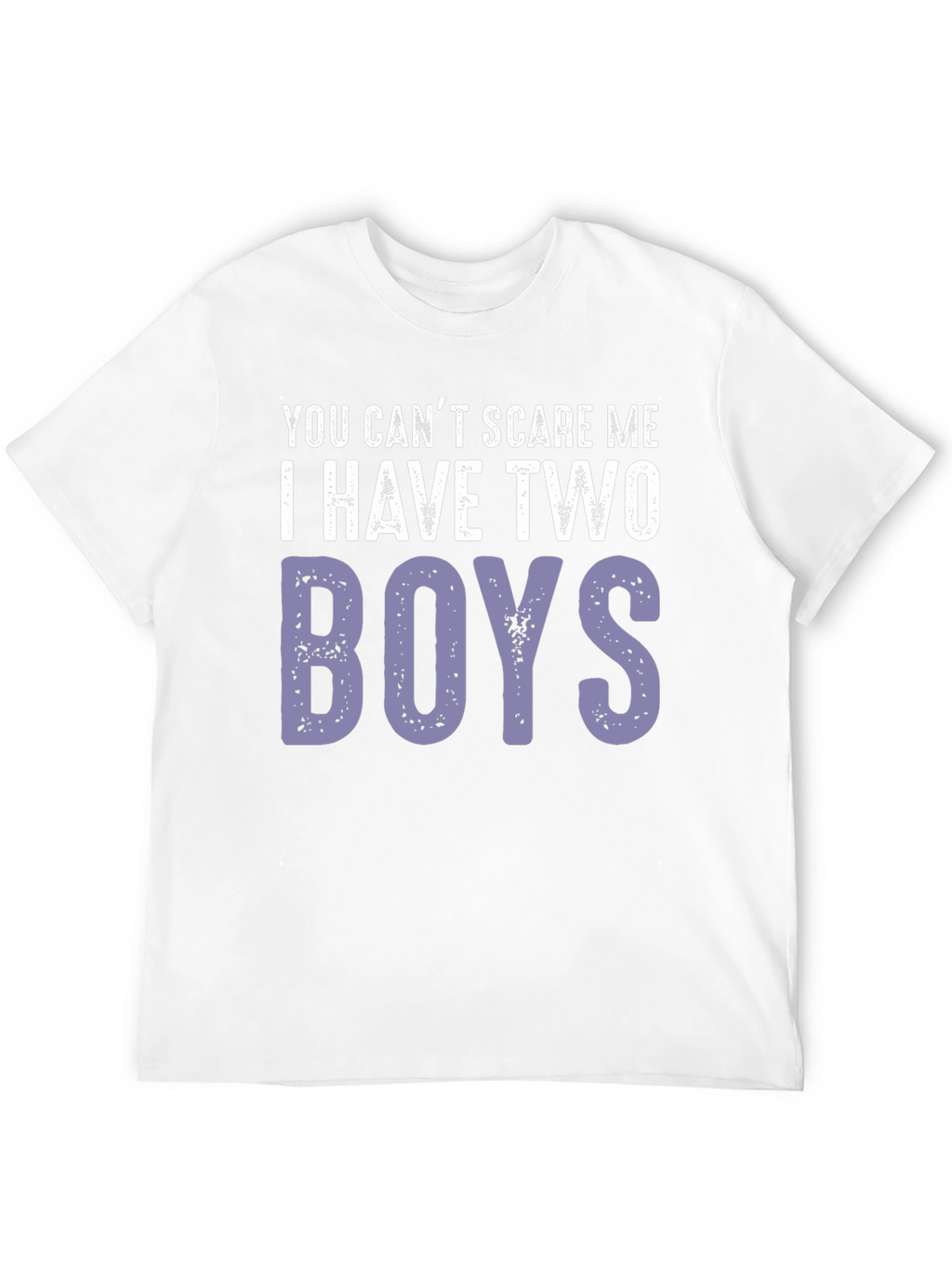 You Cant Scare Me I Have Two Boys T-Shirt