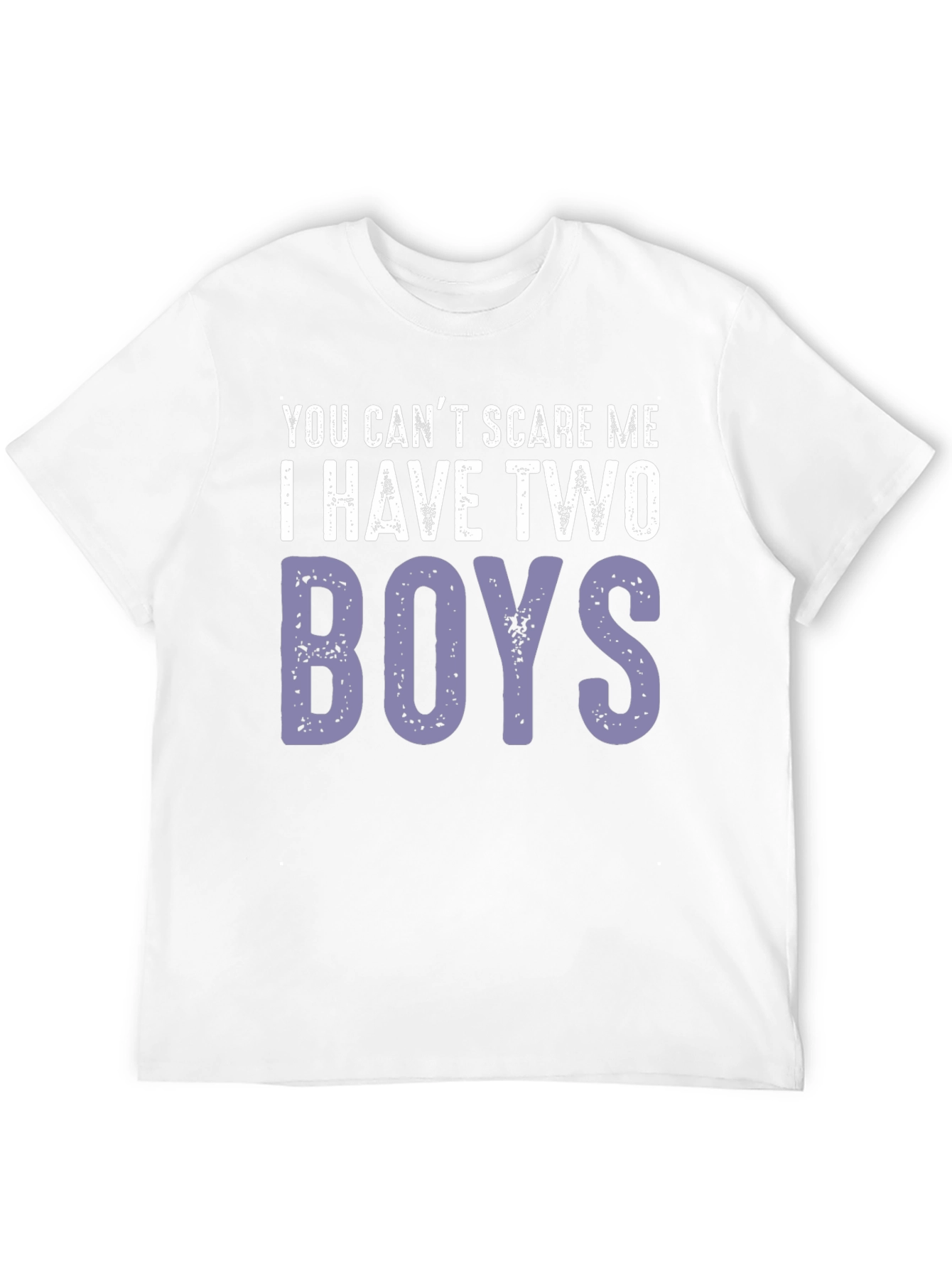 You Cant Scare Me I Have Two Boys T-Shirt