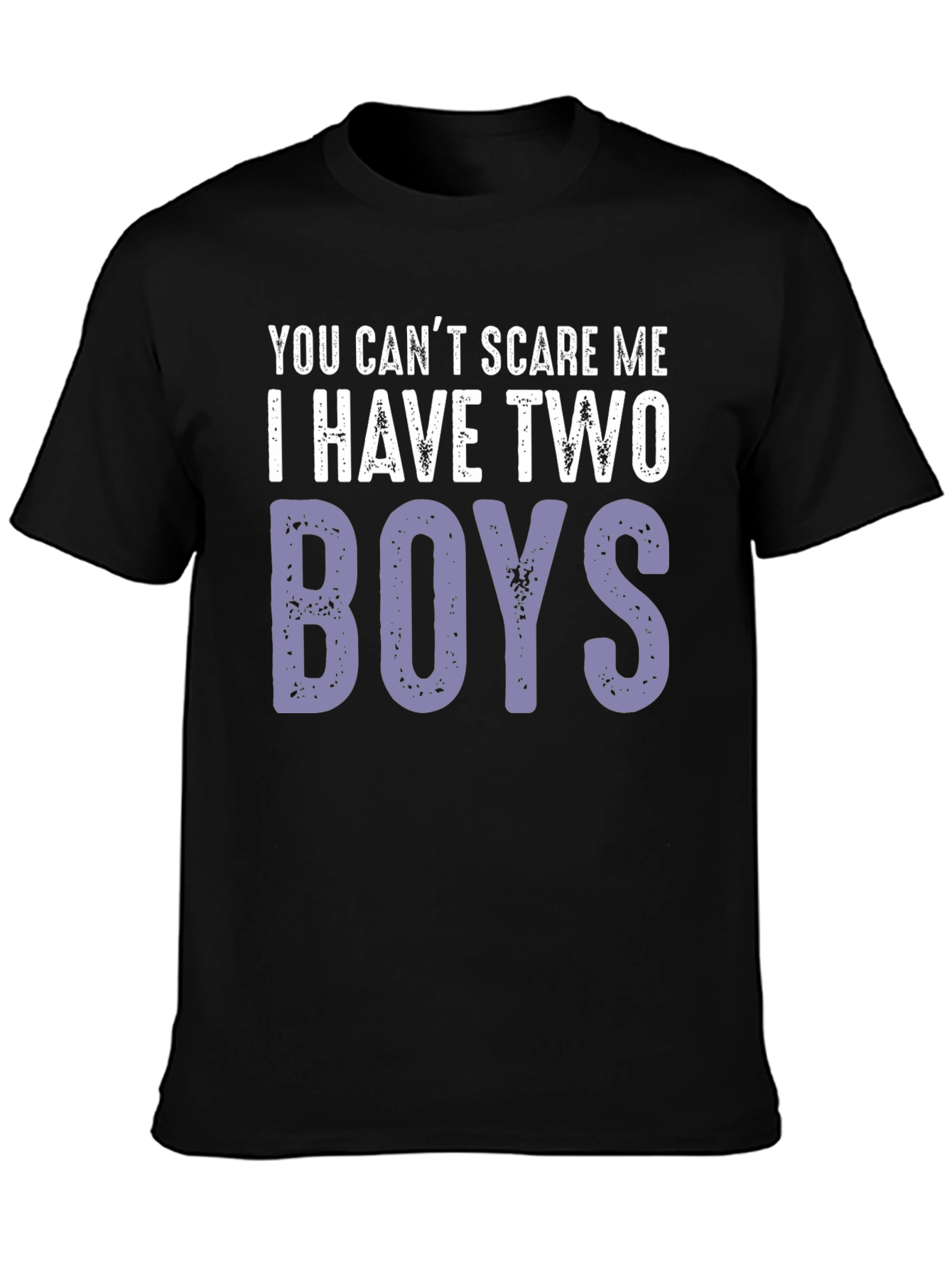You Cant Scare Me I Have Two Boys T-Shirt