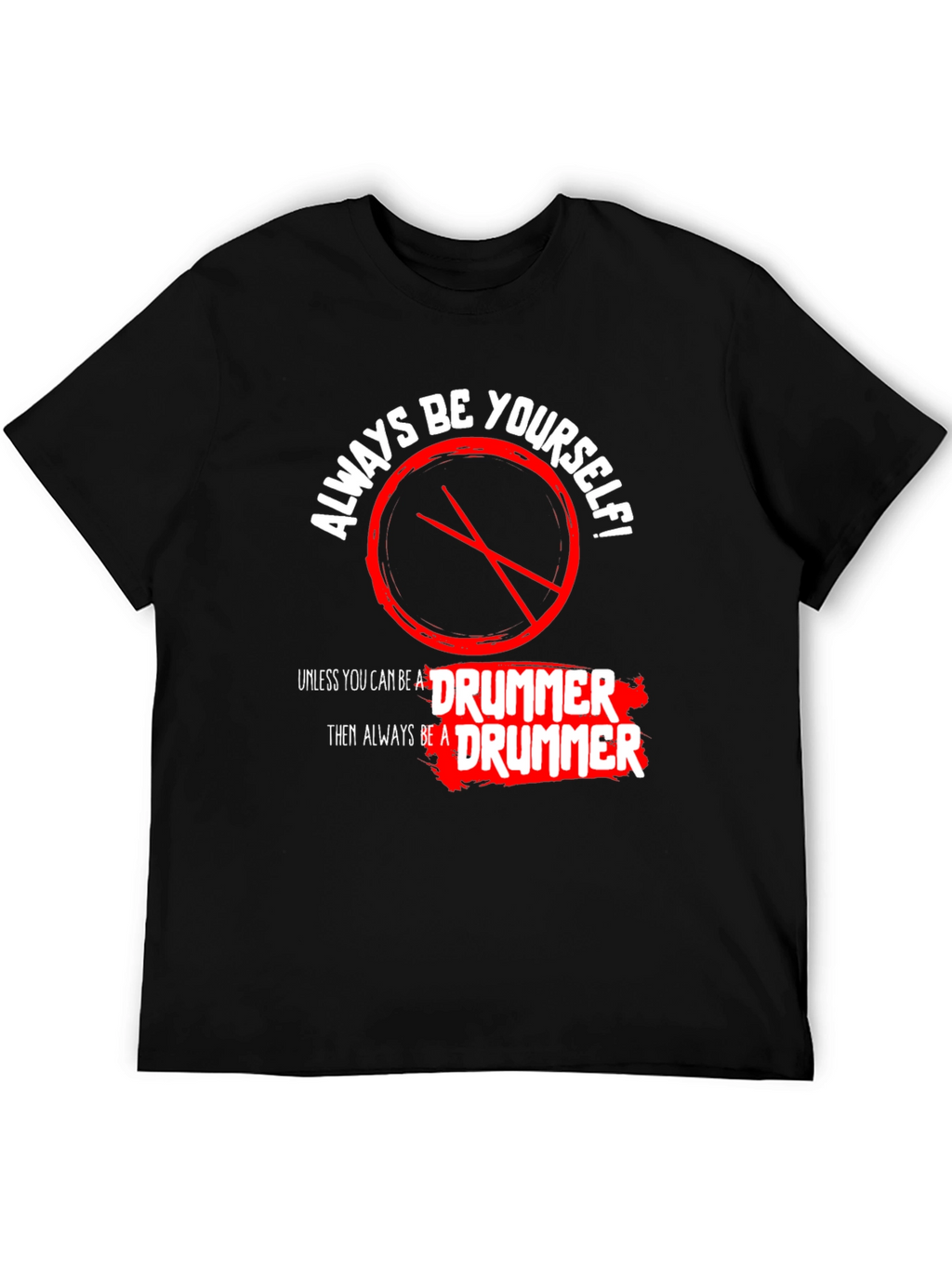 Always Be a Drummer T-Shirt - Black