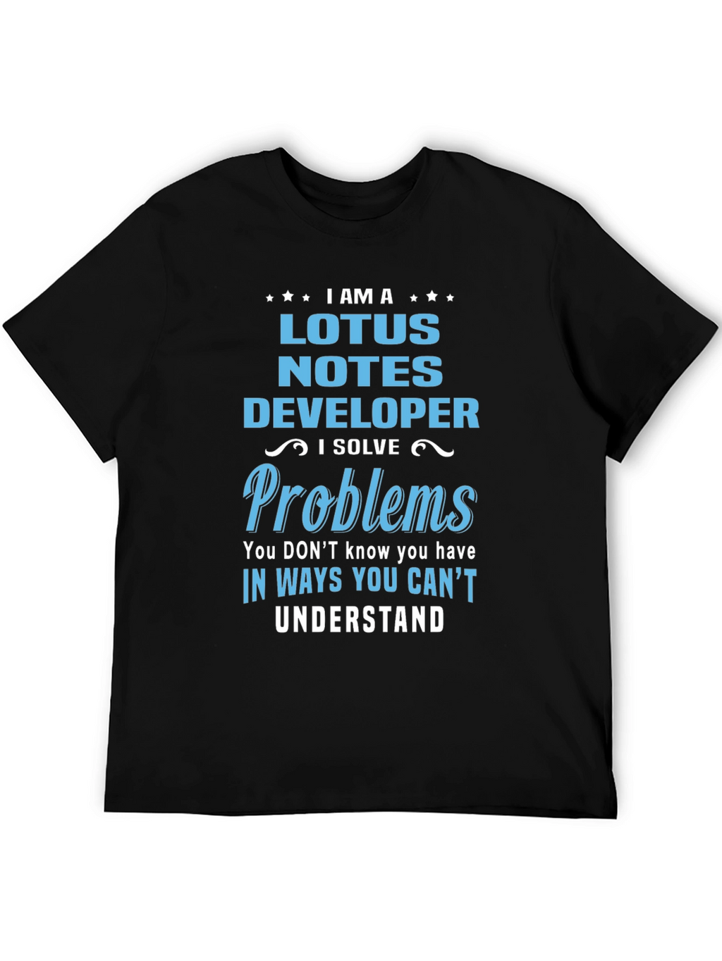Lotus Notes Developer T-Shirt - I Solve Problems