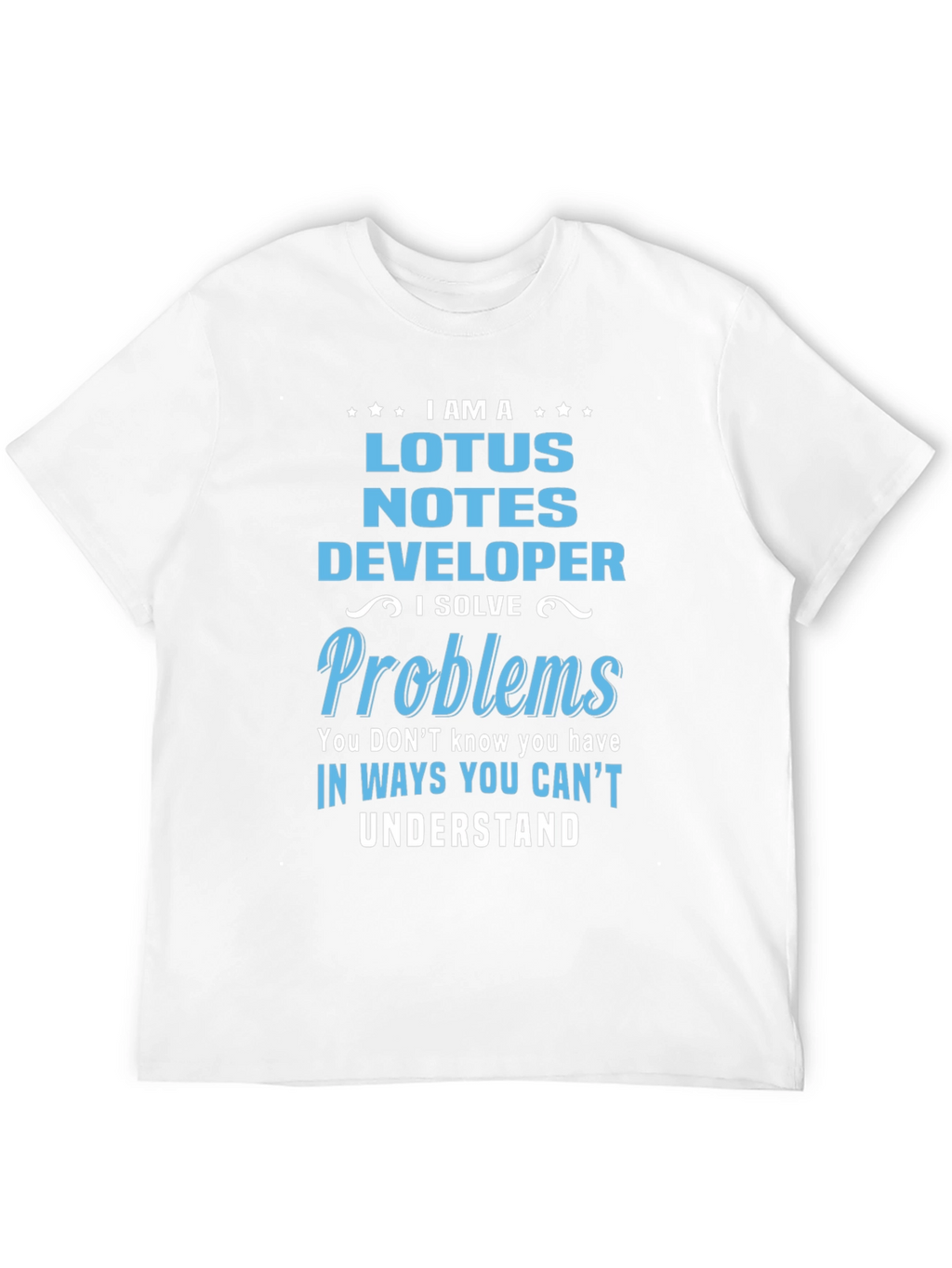 Lotus Notes Developer T-Shirt - I Solve Problems