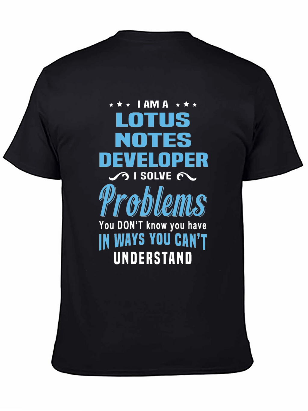 Lotus Notes Developer T-Shirt - I Solve Problems
