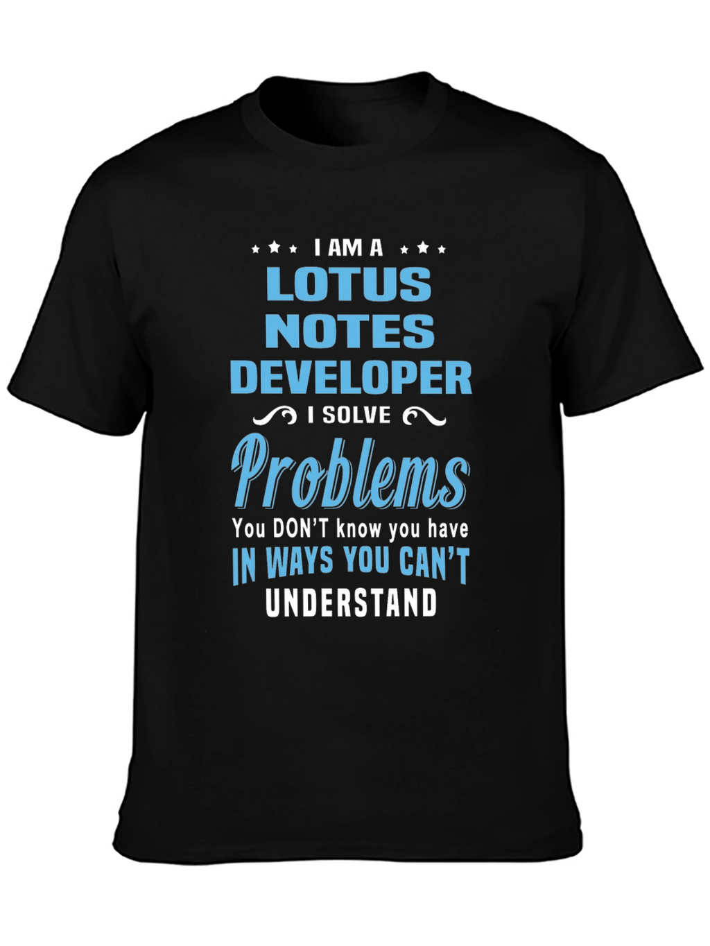 Lotus Notes Developer T-Shirt - I Solve Problems