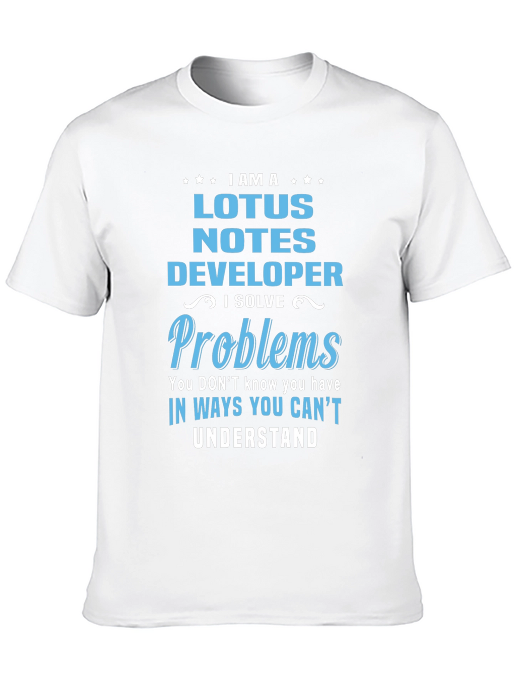 Lotus Notes Developer T-Shirt - I Solve Problems