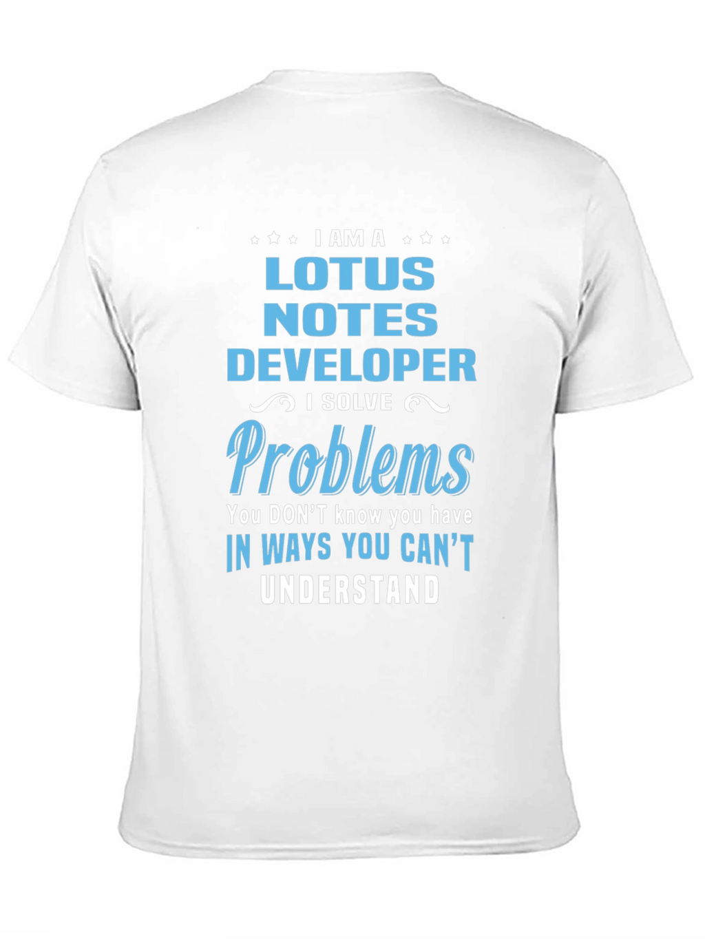 Lotus Notes Developer T-Shirt - I Solve Problems