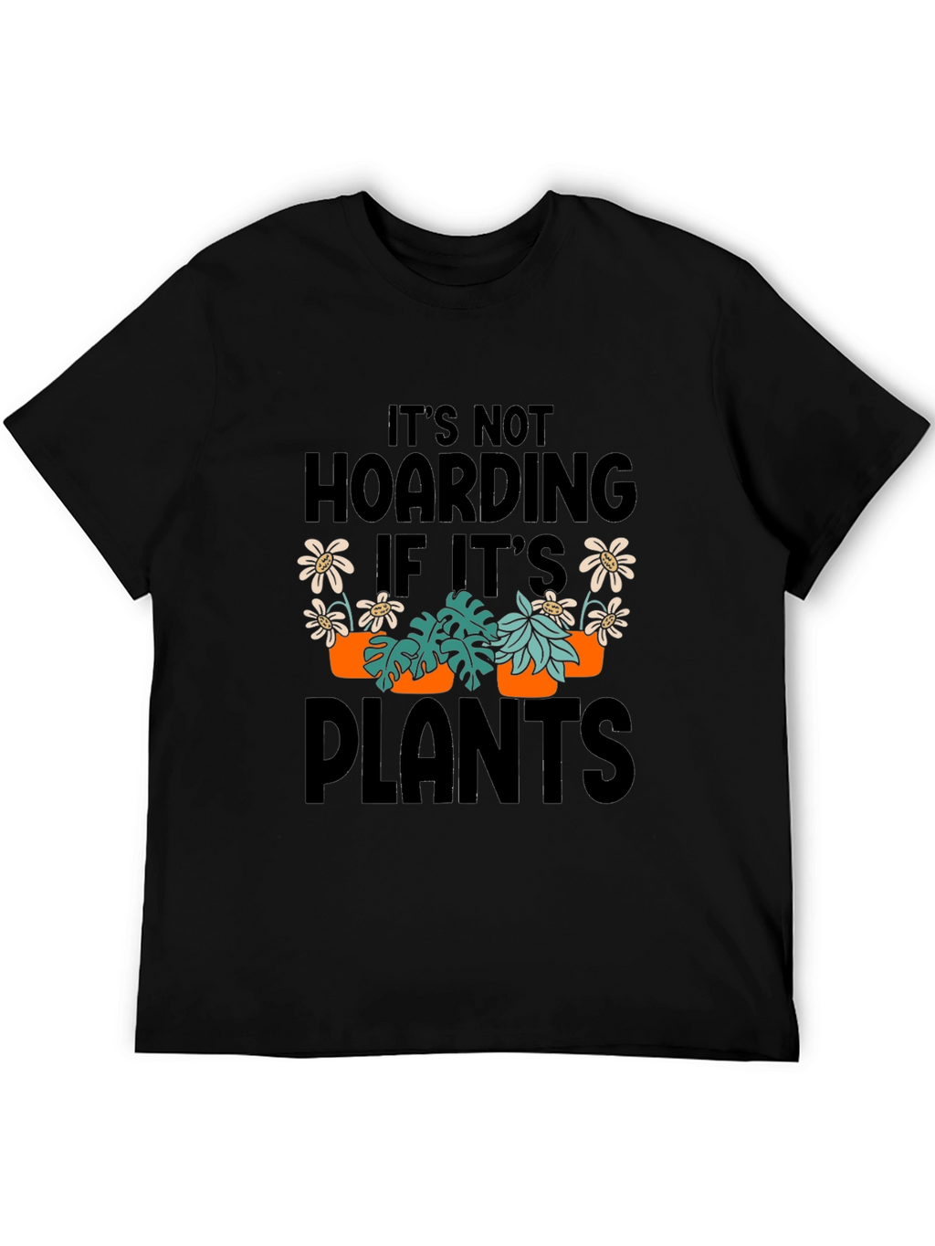 Its Not Hoarding If Its Plants Graphic T-Shirt