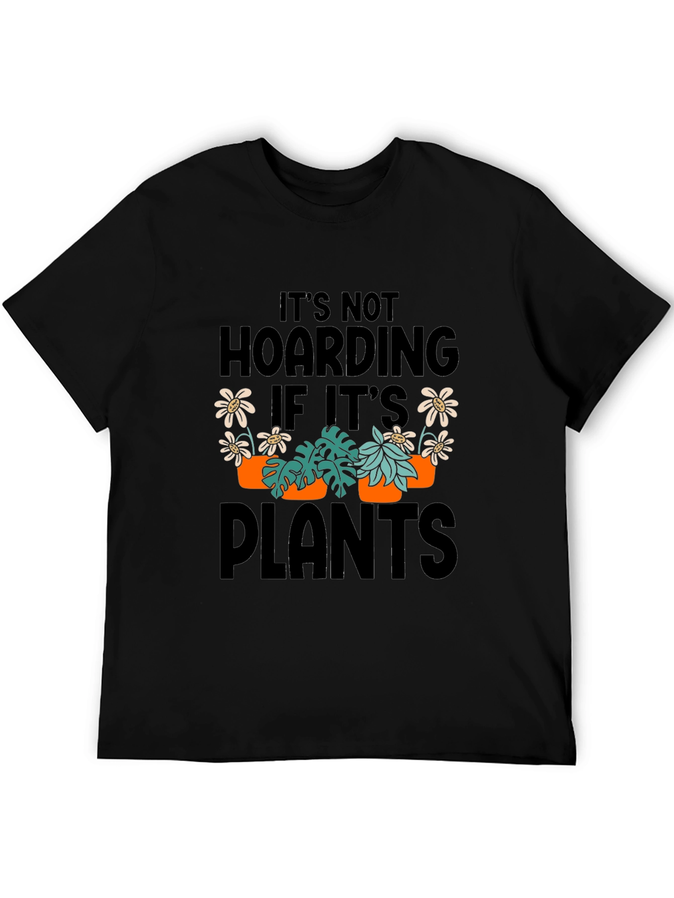 Its Not Hoarding If Its Plants Graphic T-Shirt