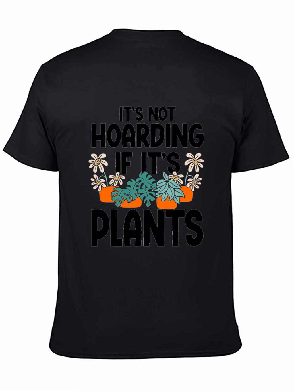 Its Not Hoarding If Its Plants Graphic T-Shirt