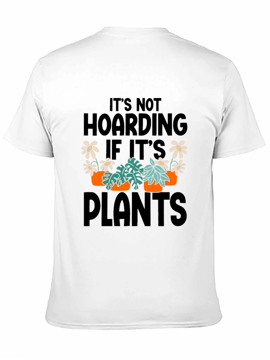 Its Not Hoarding If Its Plants Graphic T-Shirt