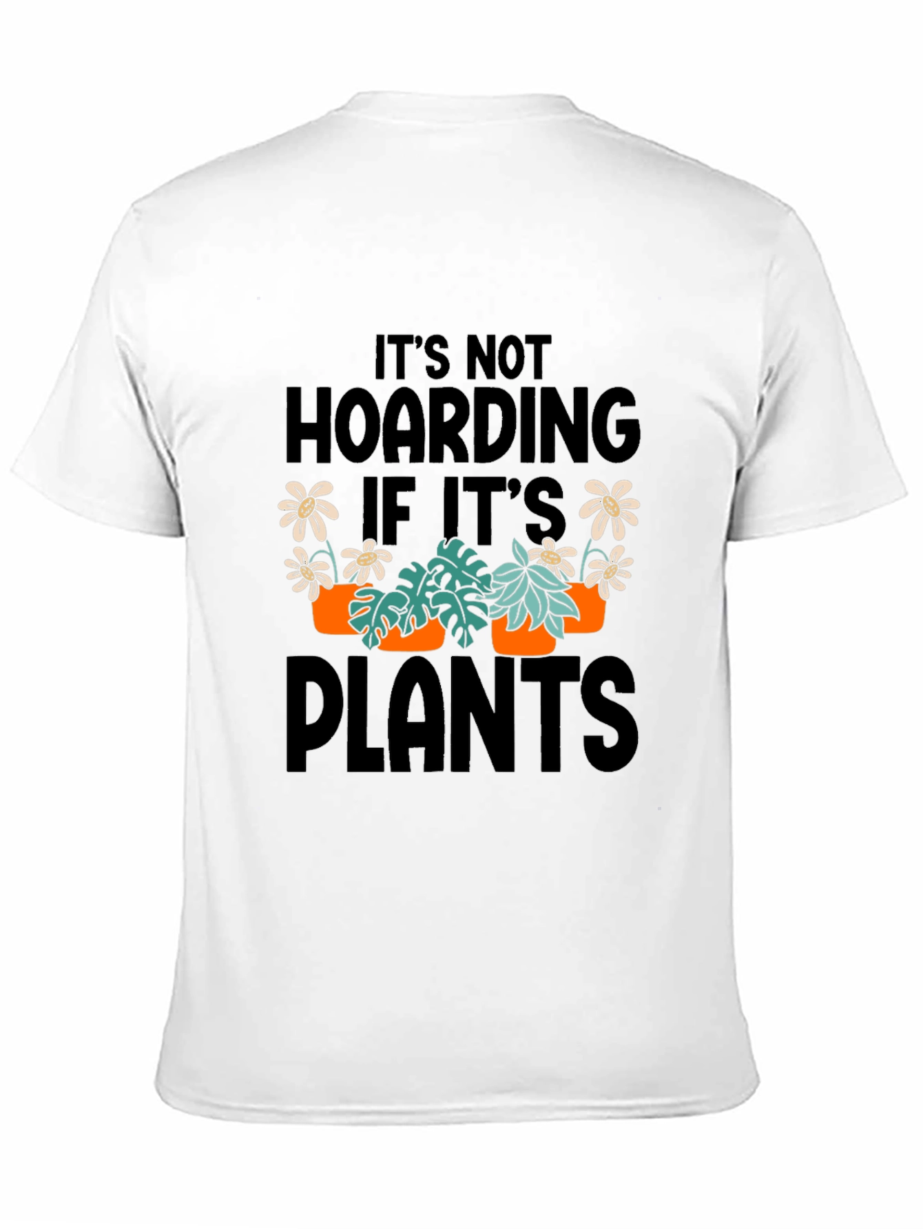 Its Not Hoarding If Its Plants Graphic T-Shirt