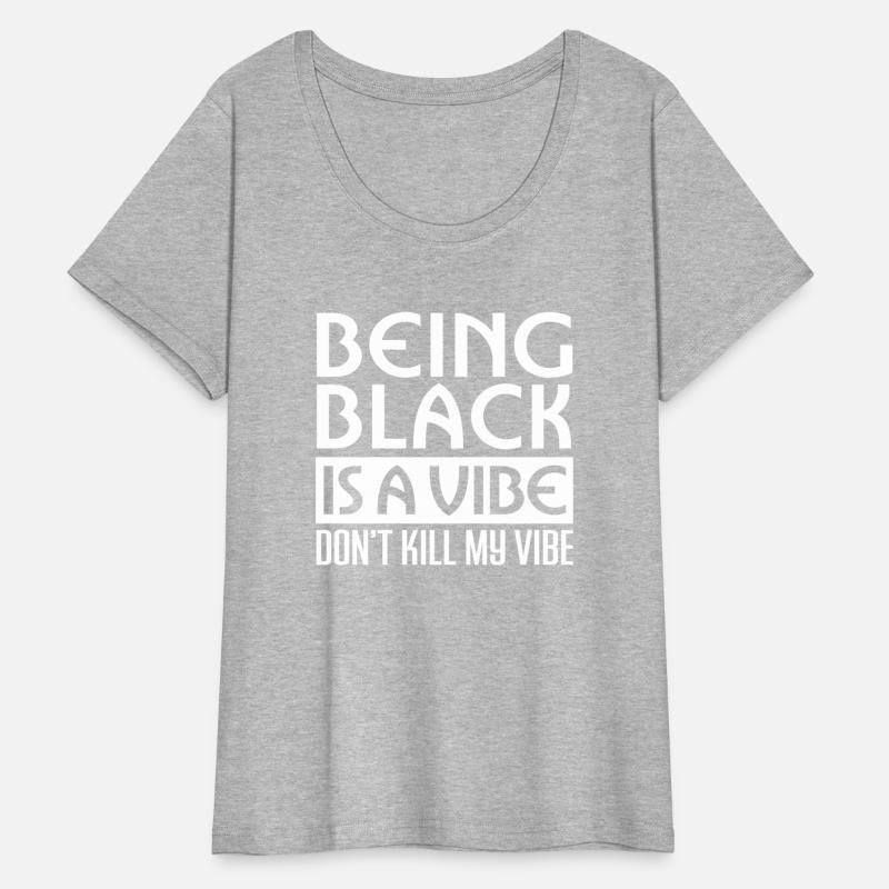 Being Black is a vibe African American Black Lives