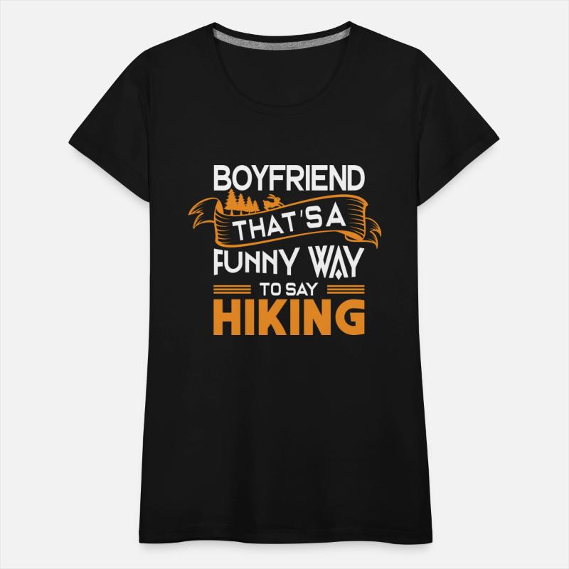 Boyfriend That s a funny way to say Hiking