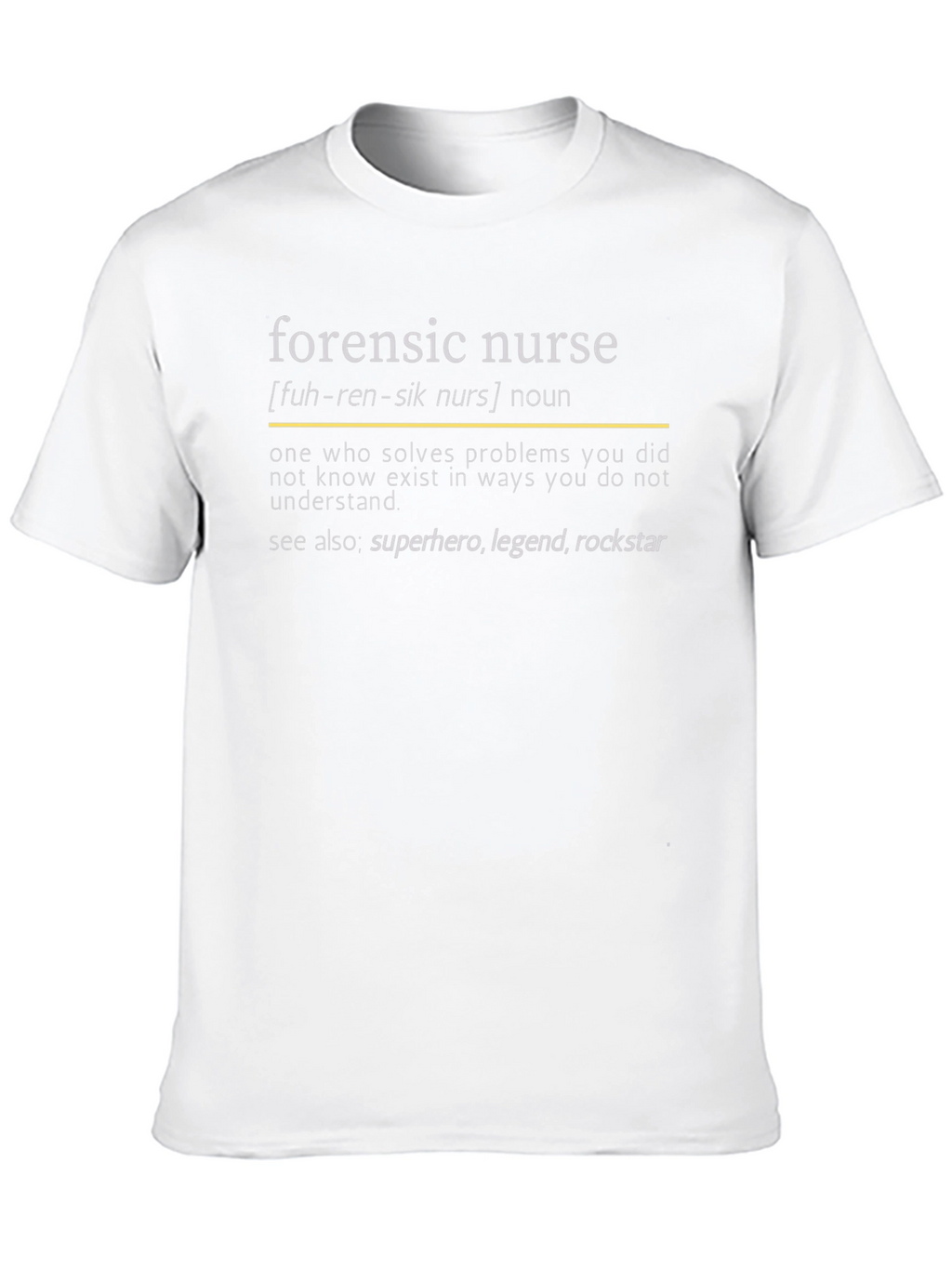 Forensic Nurse Definition T-Shirt - Heroic Medical Apparel
