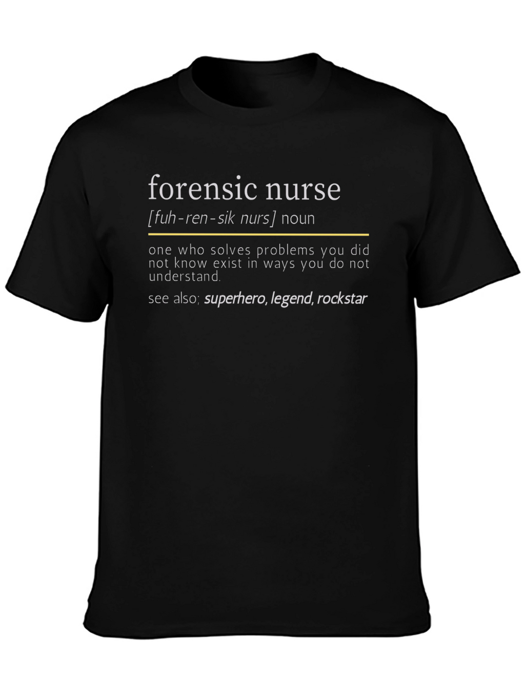 Forensic Nurse Definition T-Shirt - Heroic Medical Apparel
