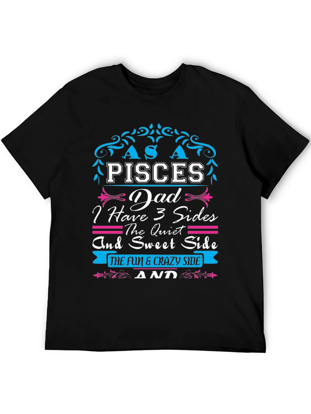 Pisces Dad T-Shirt: Three Sides Fun & Crazy!