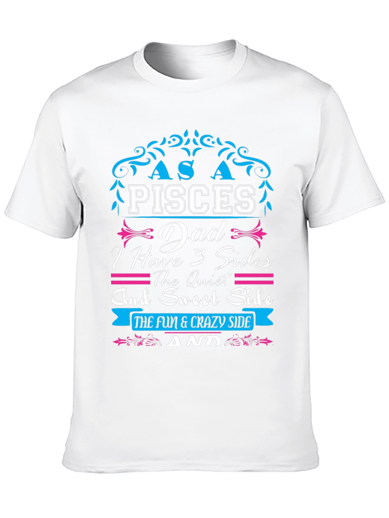 Pisces Dad T-Shirt: Three Sides Fun & Crazy!