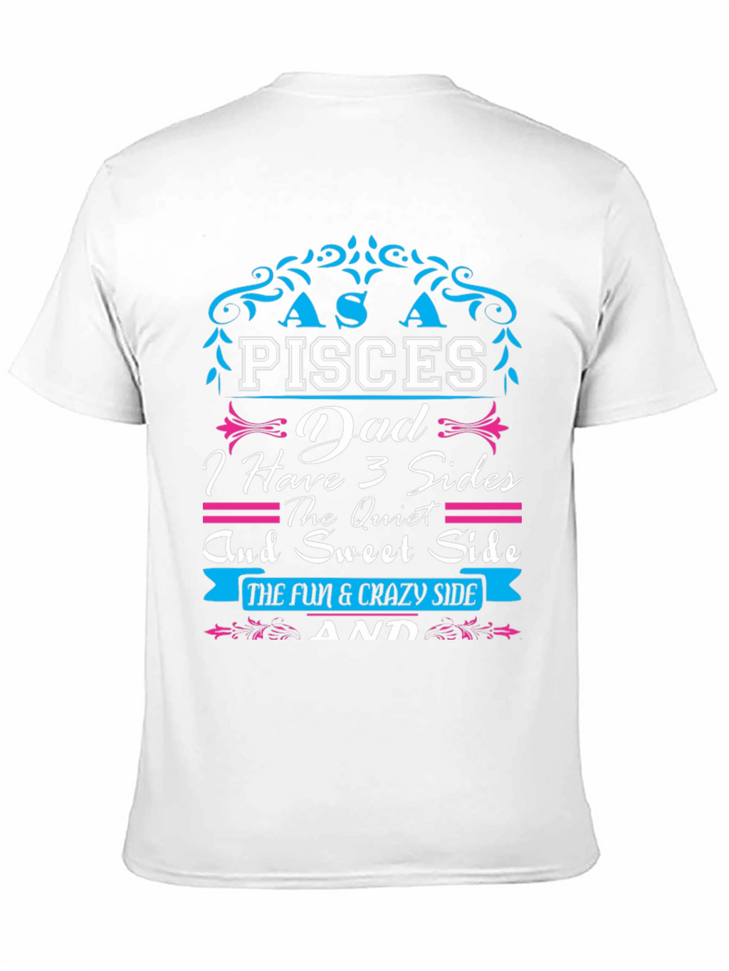 Pisces Dad T-Shirt: Three Sides Fun & Crazy!