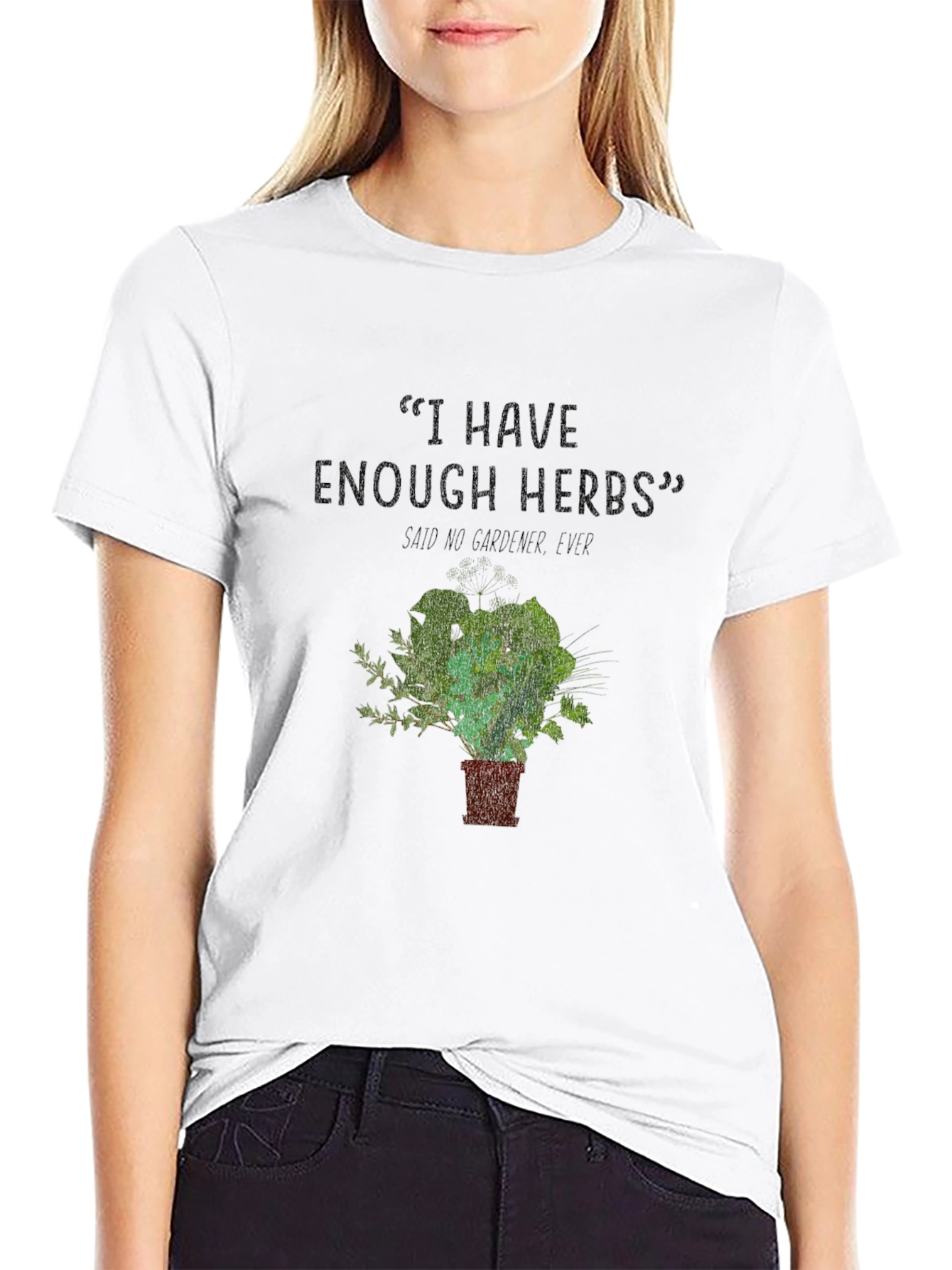 Funny Gardener T-Shirt - I Have Enough Herbs