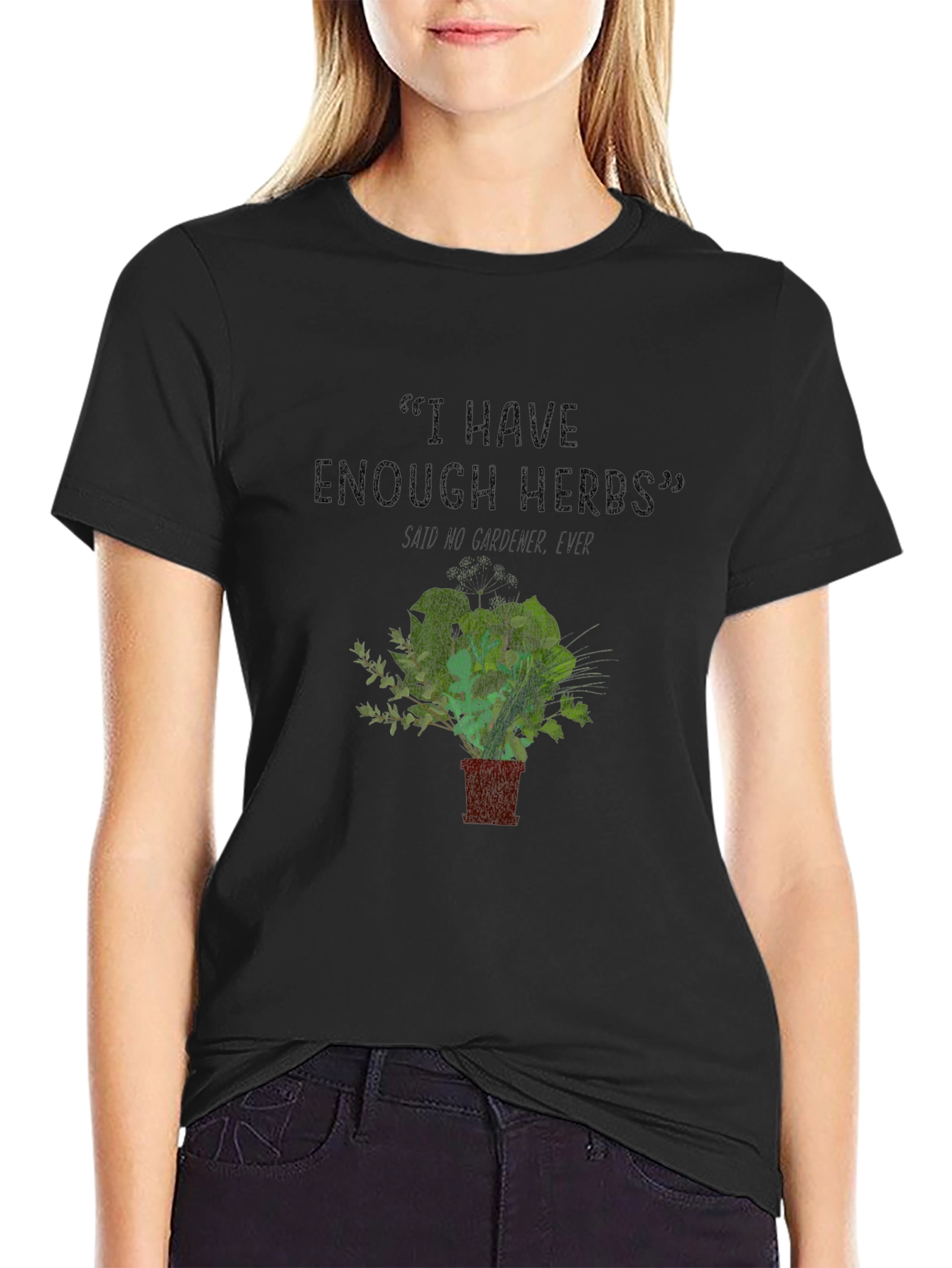 Funny Gardener T-Shirt - I Have Enough Herbs