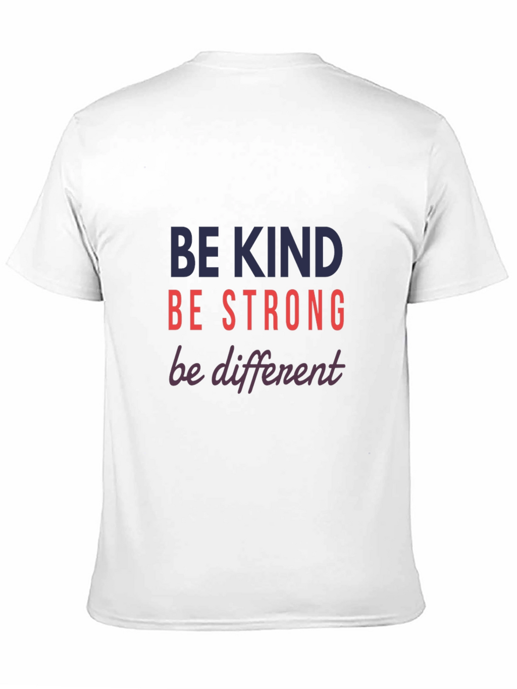 Be Kind Strong Different Graphic Tee