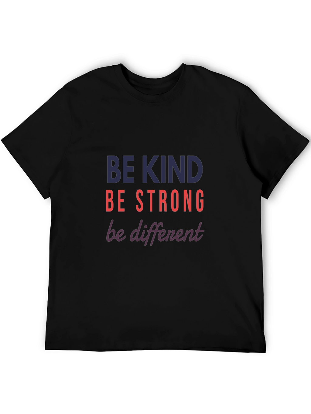 Be Kind Strong Different Graphic Tee