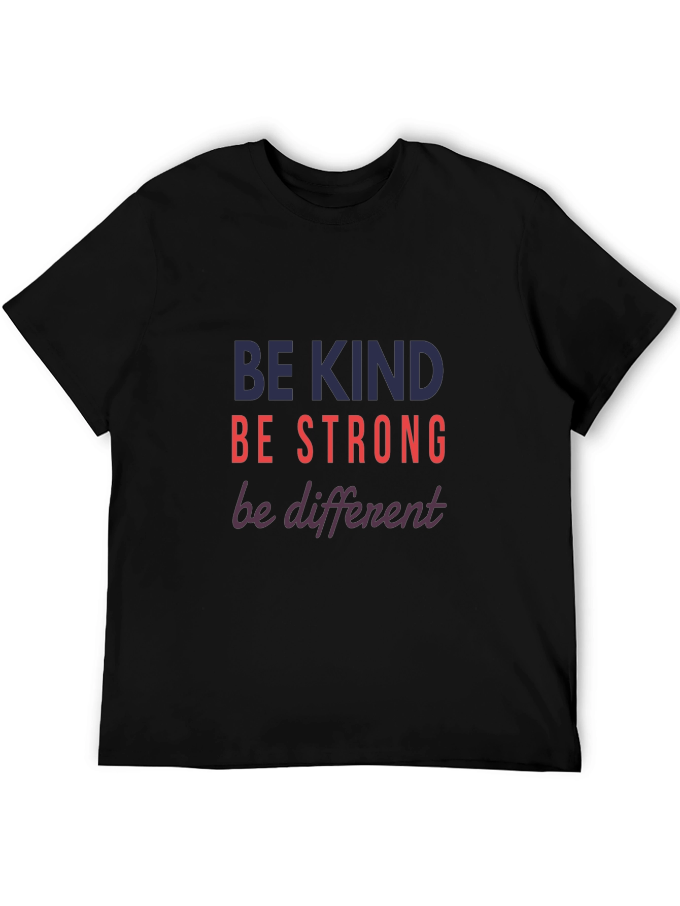 Be Kind Strong Different Graphic Tee