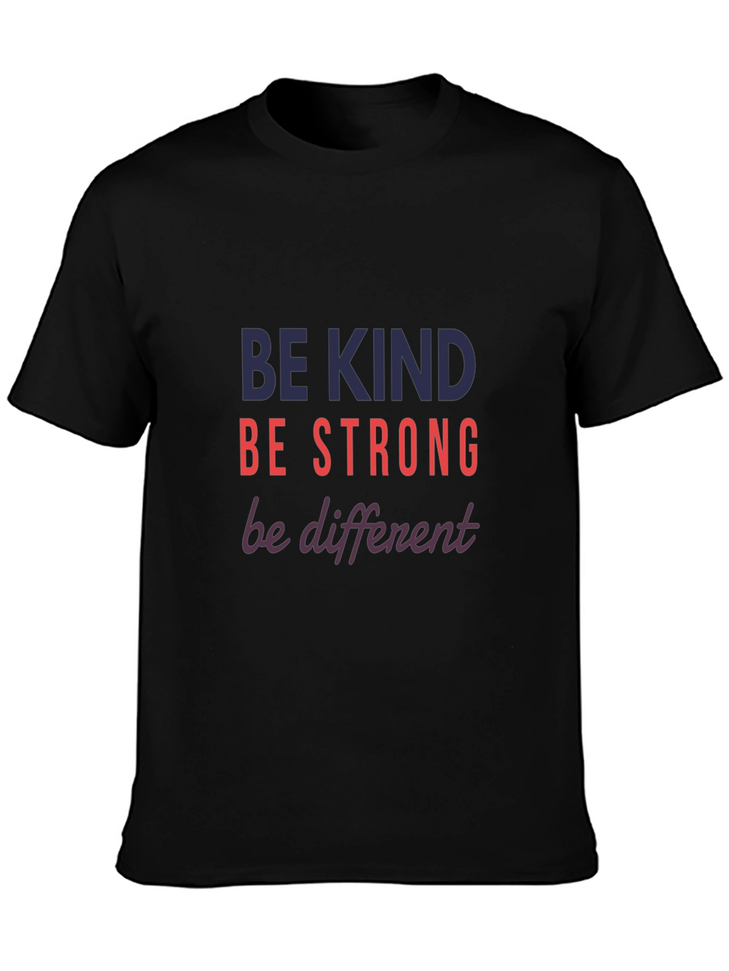 Be Kind Strong Different Graphic Tee