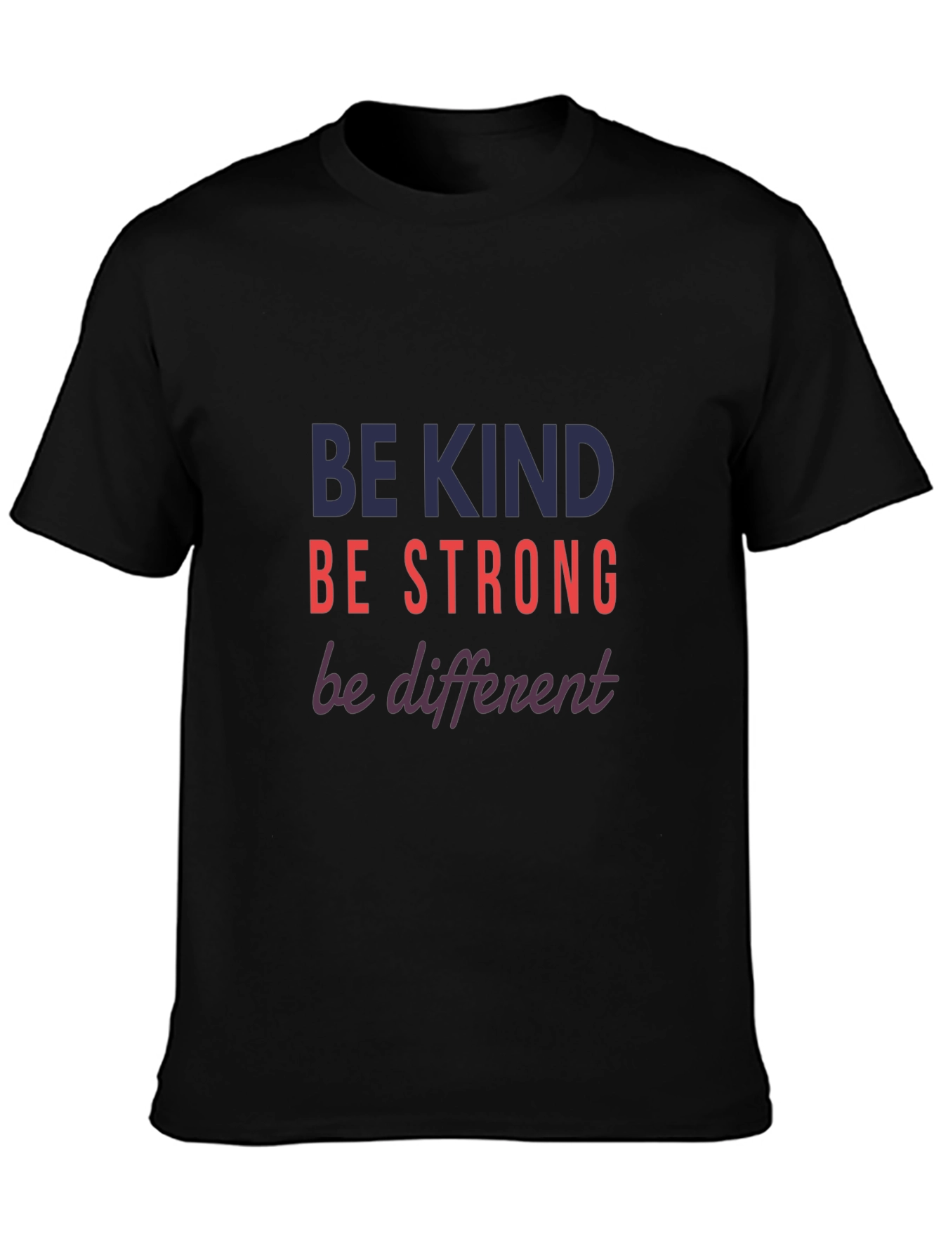 Be Kind Strong Different Graphic Tee