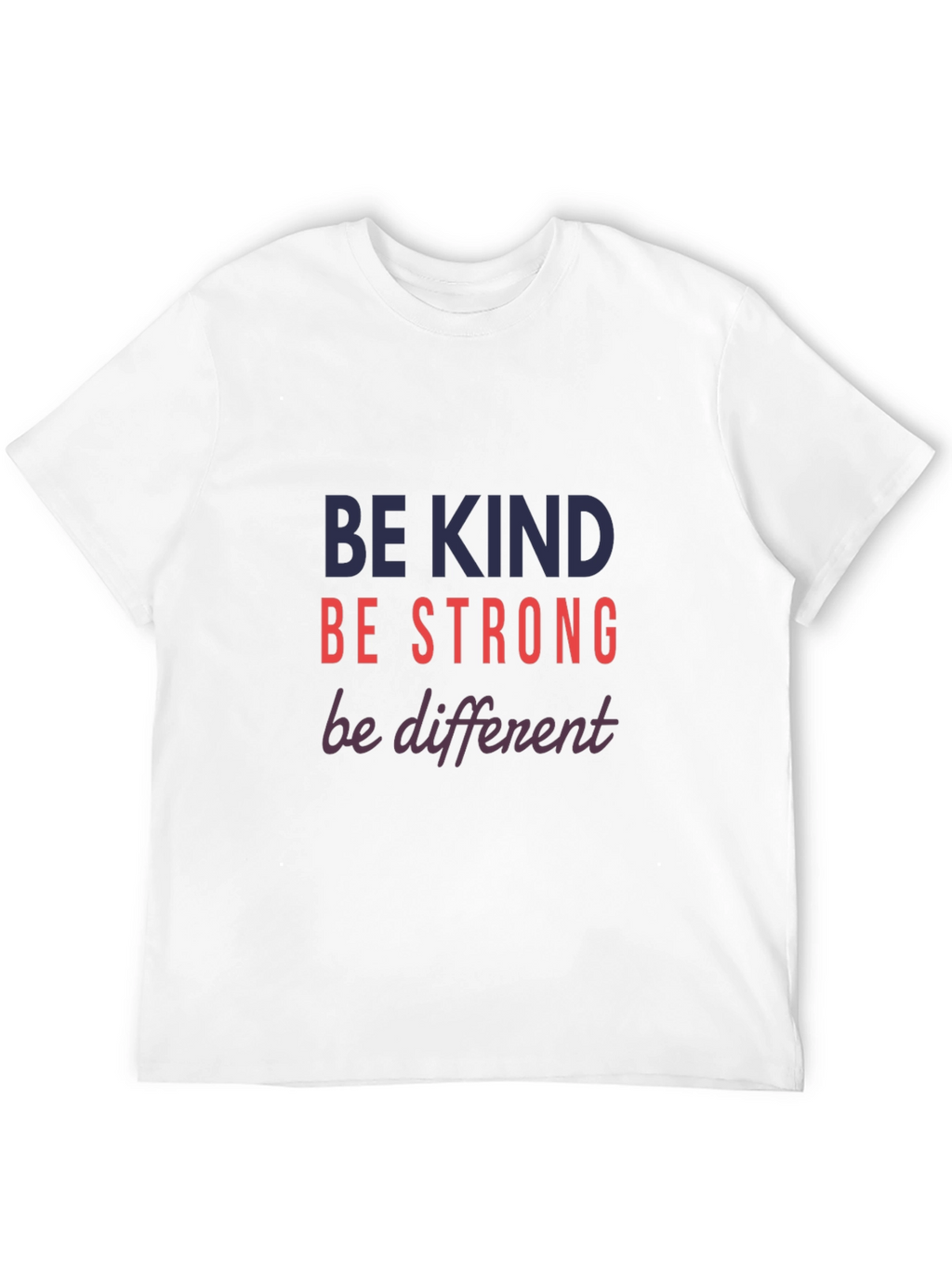 Be Kind Strong Different Graphic Tee