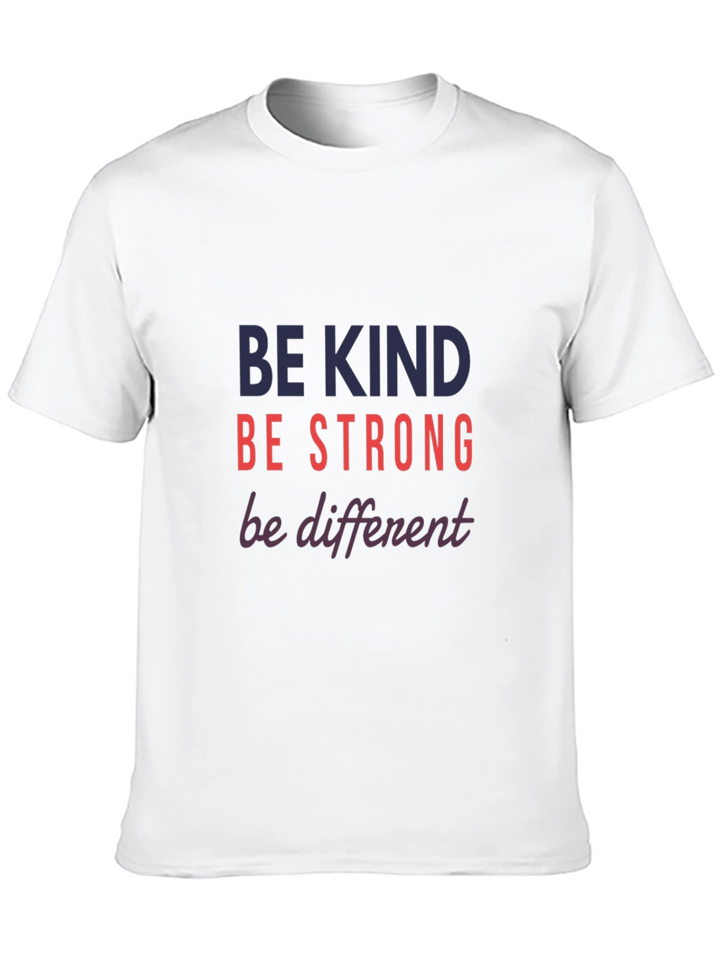 Be Kind Strong Different Graphic Tee