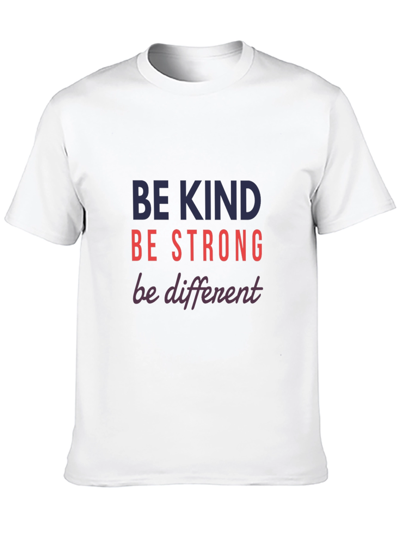 Be Kind Strong Different Graphic Tee
