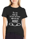 You Can Chain Me T-Shirt