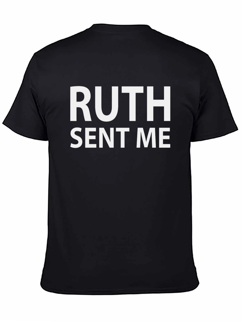 Ruth Sent Me T-Shirt - Political Statement Tee