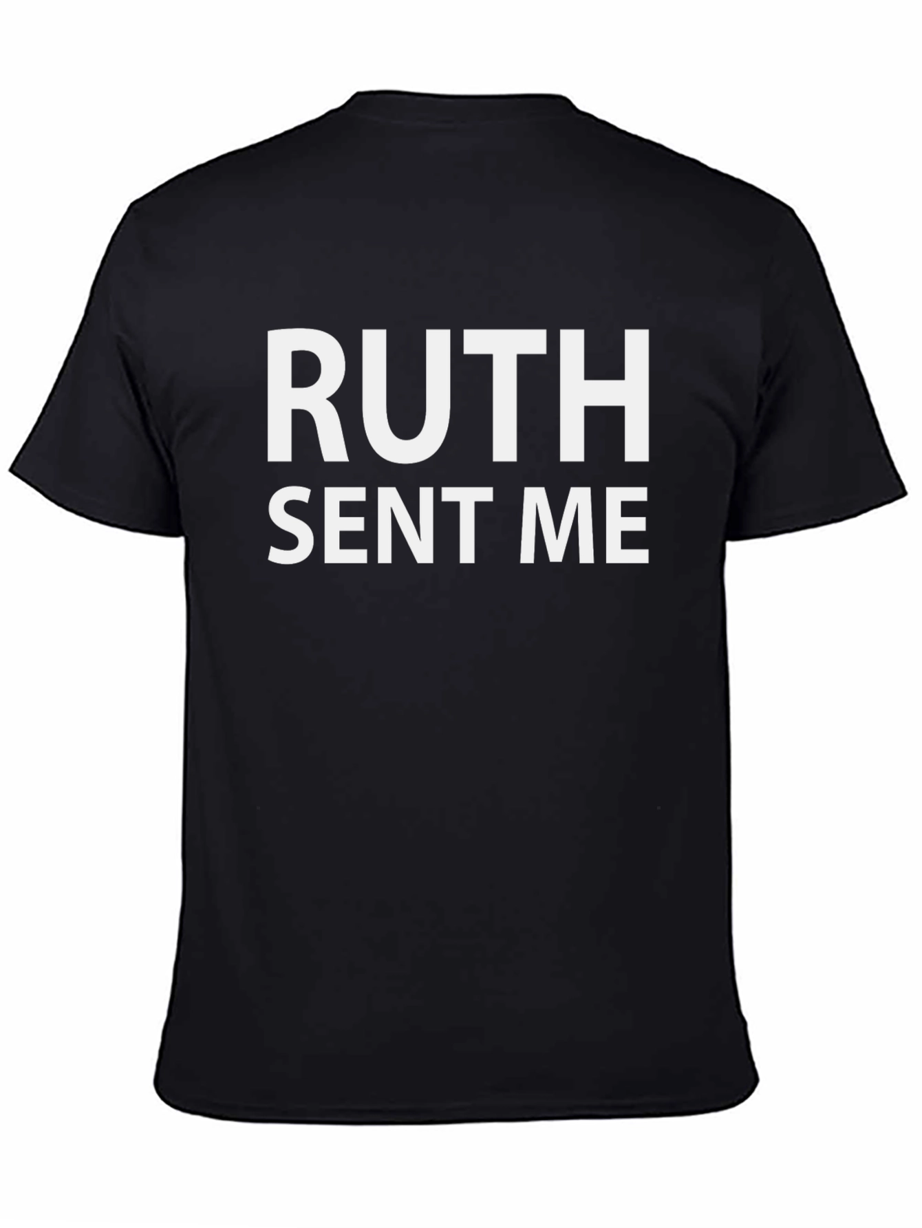 Ruth Sent Me T-Shirt - Political Statement Tee