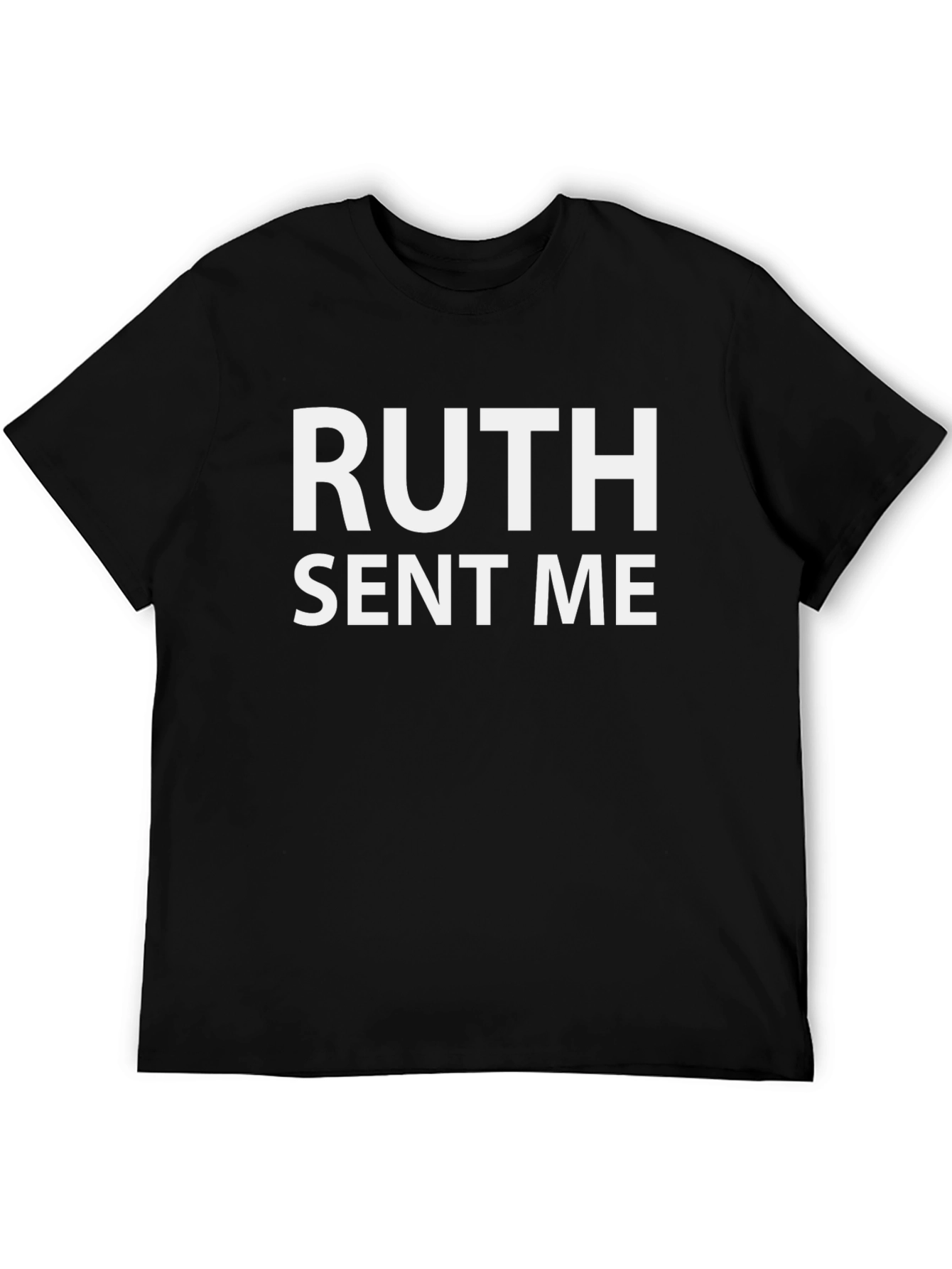 Ruth Sent Me T-Shirt - Political Statement Tee