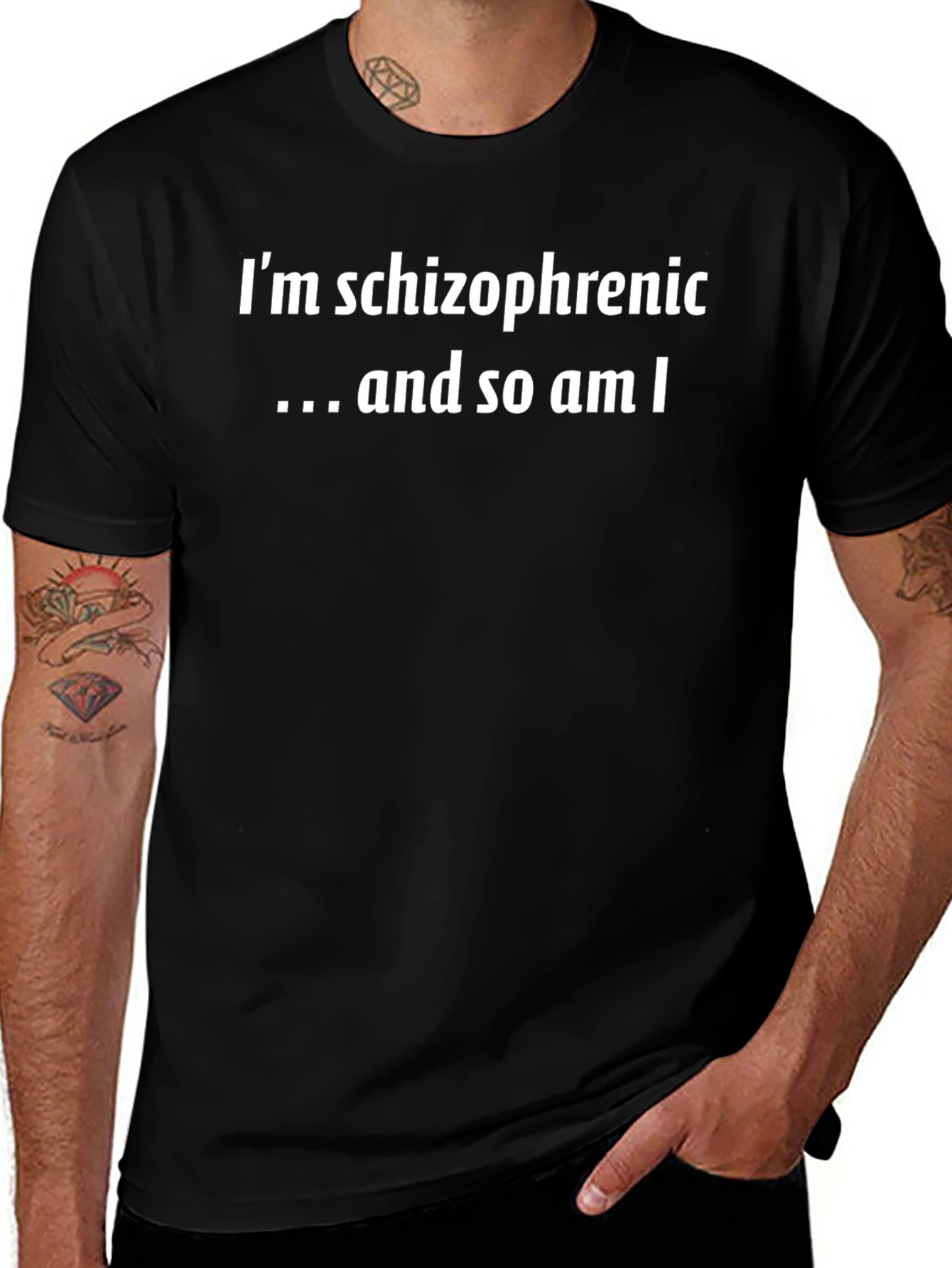 Im Schizophrenic...and so am I T-Shirt