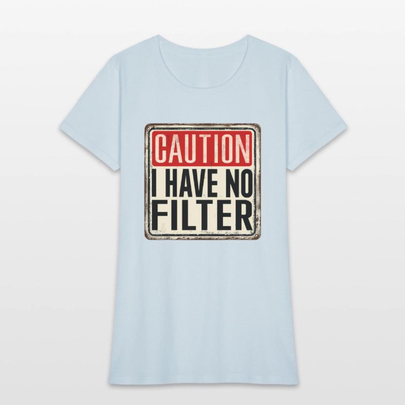 Caution I Have No Filter Humor