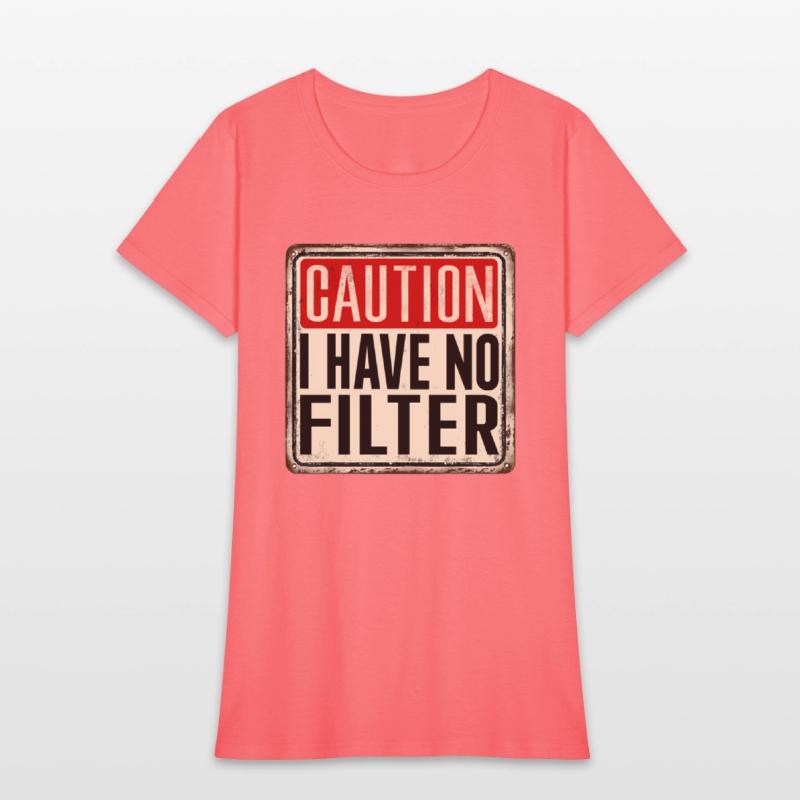 Caution I Have No Filter Humor