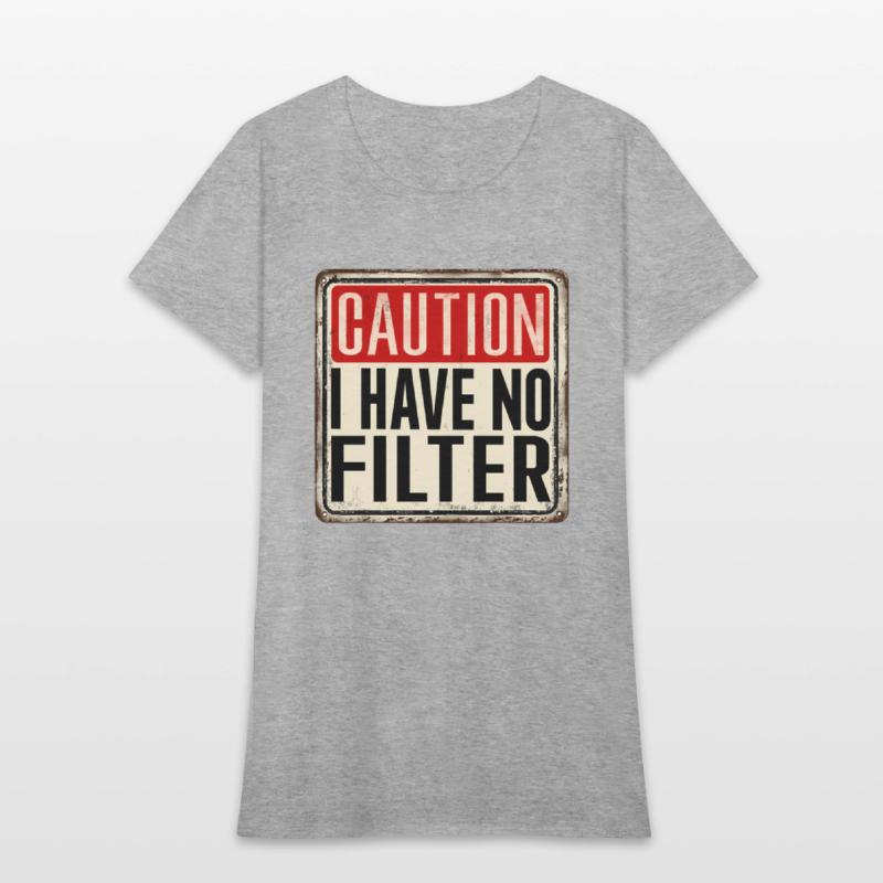 Caution I Have No Filter Humor