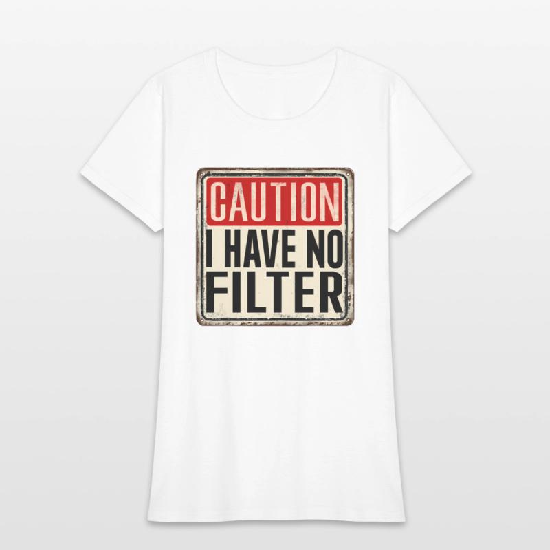 Caution I Have No Filter Humor