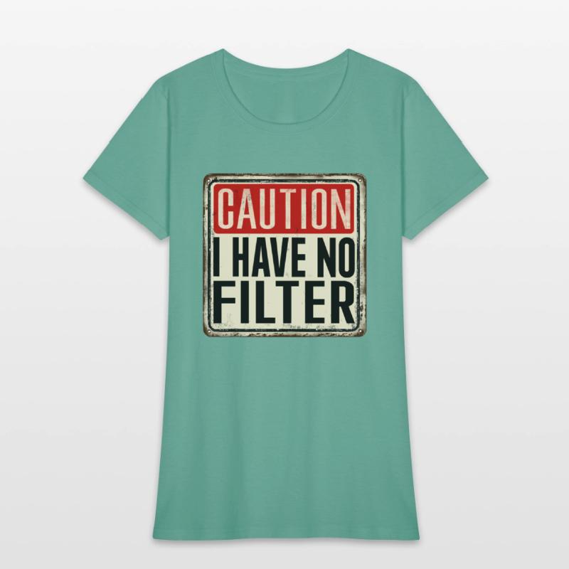 Caution I Have No Filter Humor