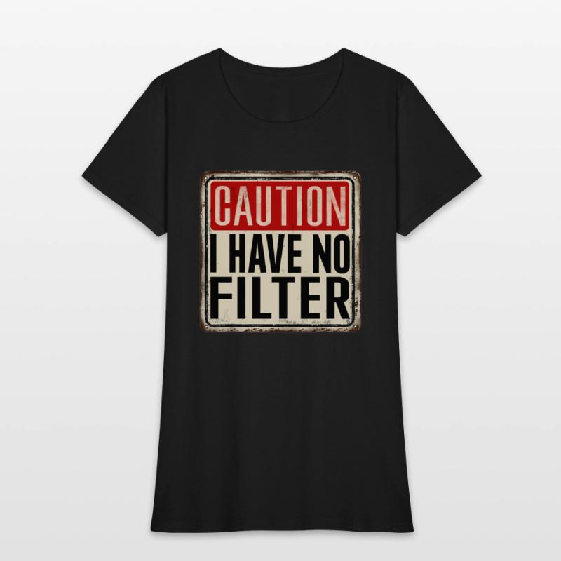 Caution I Have No Filter Humor
