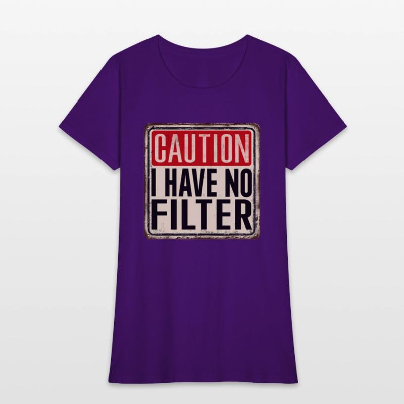 Caution I Have No Filter Humor