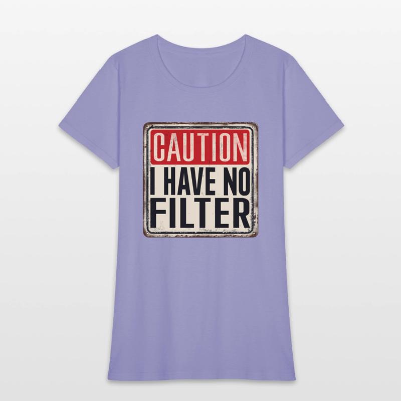 Caution I Have No Filter Humor