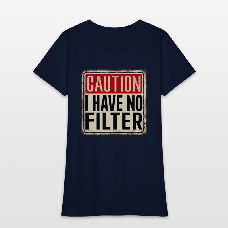 Caution I Have No Filter Humor