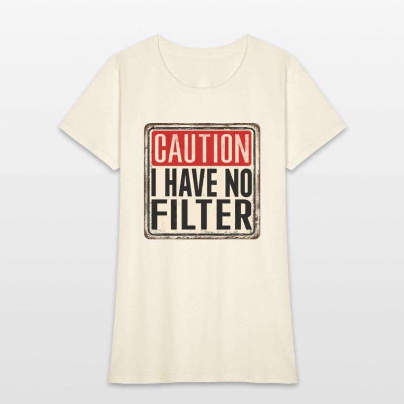Caution I Have No Filter Humor